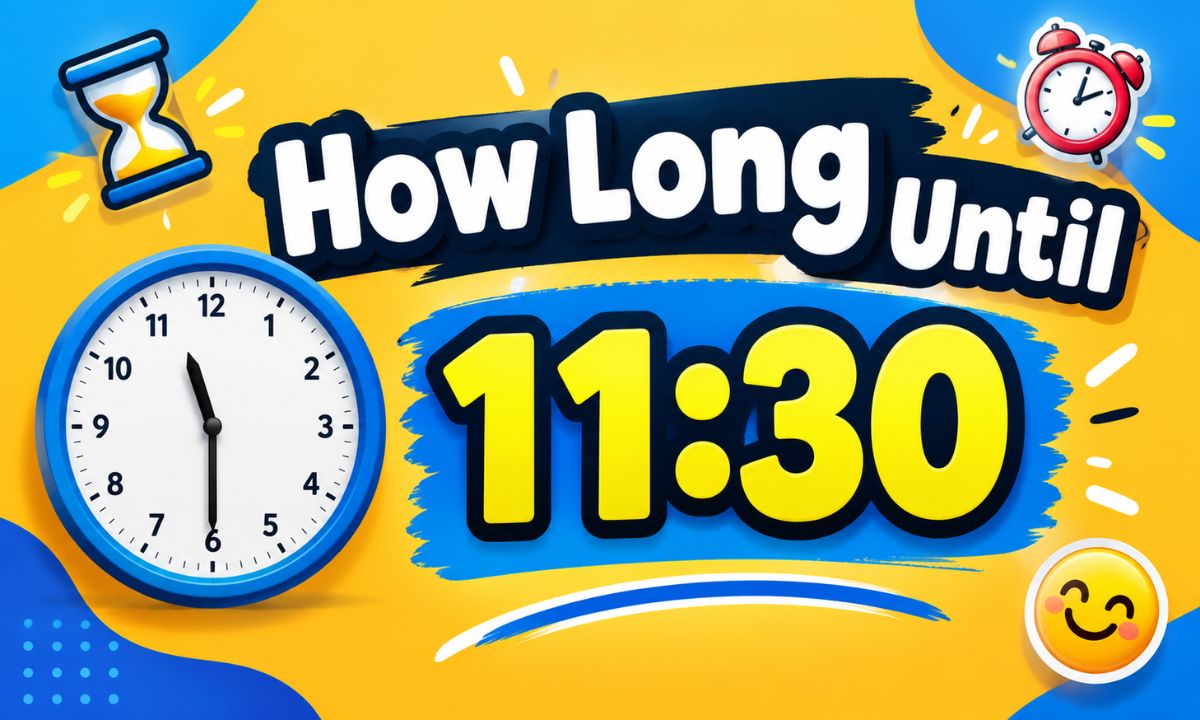 How Long Until 11:30? Exact Countdown Timer and Time Remaining Today