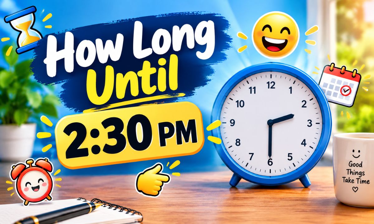 How Long Until 2:30 PM? Exact Countdown, Time Calculator and Easy Guide