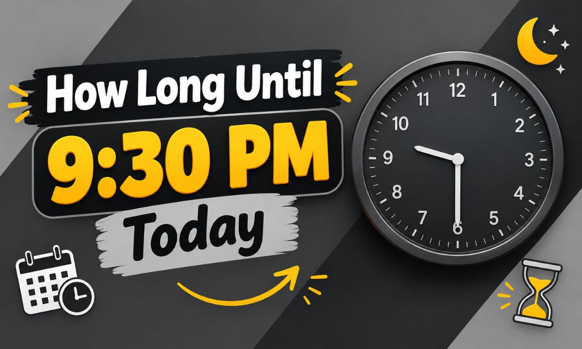 How Long Until 9:30 PM Today? Exact Time Remaining and Countdown