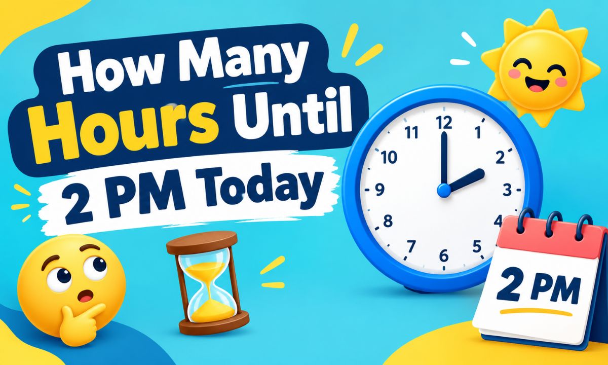 How Many Hours Until 2 PM Today? Exact Countdown to 2:00 PM