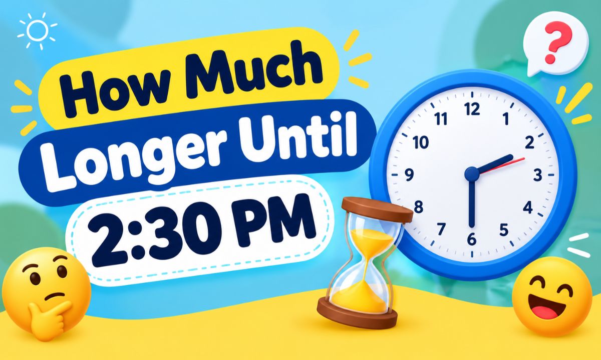 How Much Longer Until 2:30 PM? Countdown to 2:30 PM Today